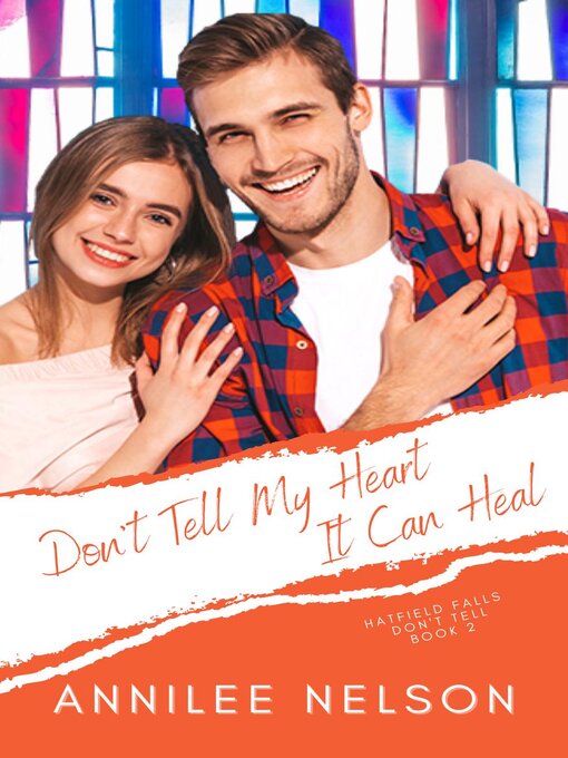 Title details for Don't Tell My Heart It Can Heal by Annilee Nelson - Available